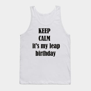 keep calm it's my leap birthday Tank Top